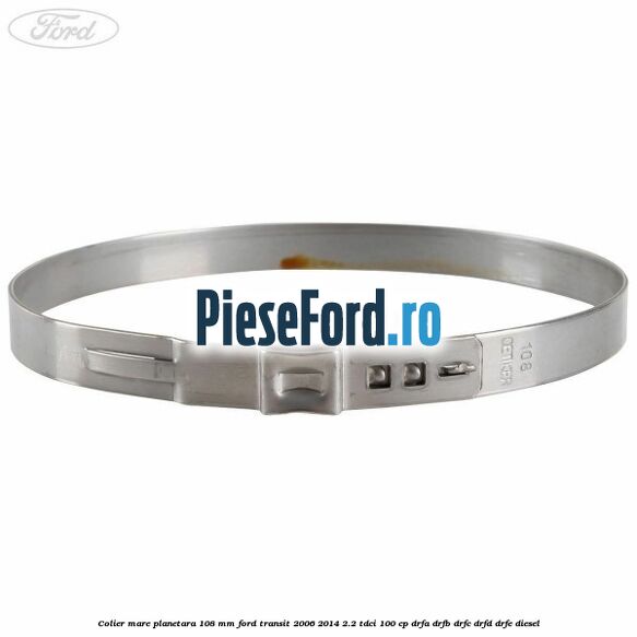 Colier mare planetara 108 mm Ford Transit 2006-2014 2.2 TDCi 100 cp DRFA, DRFB, DRFC, DRFD, DRFE diesel