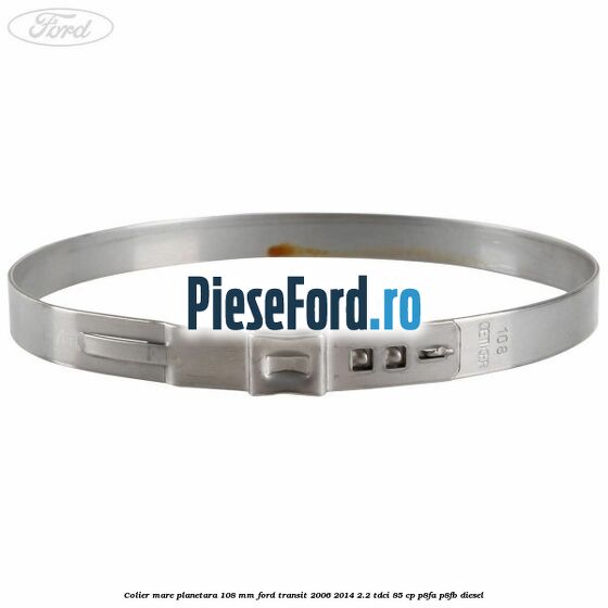Colier mare planetara 108 mm Ford Transit 2006-2014 2.2 TDCi 85 cp P8FA, P8FB diesel