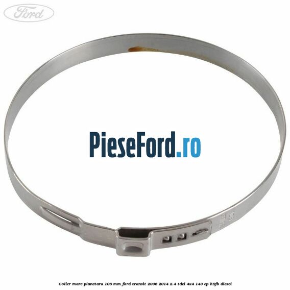 Colier mare planetara 108 mm Ford Transit 2006-2014 2.4 TDCi 4x4 140 cp H9FB diesel
