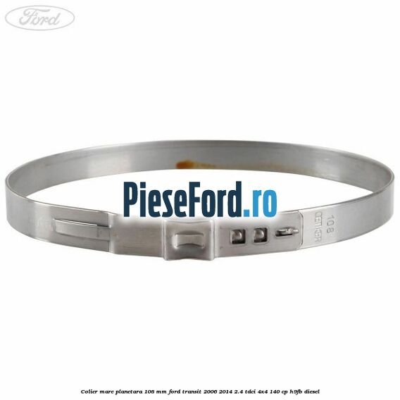 Colier mare planetara 108 mm Ford Transit 2006-2014 2.4 TDCi 4x4 140 cp H9FB diesel