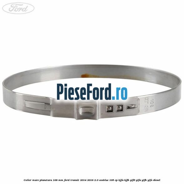 Colier mare planetara 108 mm Ford Transit 2014-2018 2.0 EcoBlue 105 cp Colier mare planetara 108 mm Ford Transit 2014-2018 2.0 EcoBlue 105 cp BJFA, BJFB, YLF6, YLFA, YLFB, YLFS diesel