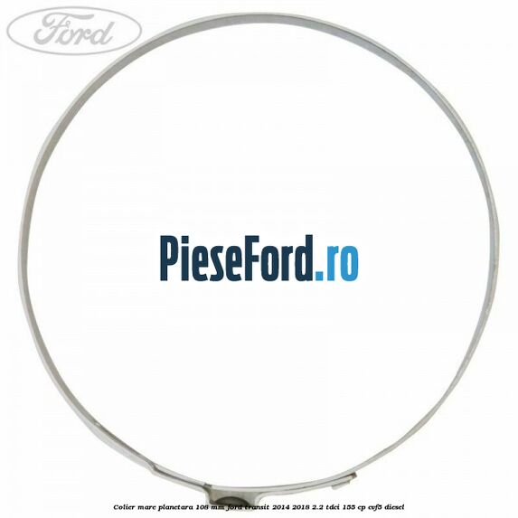 Colier mare planetara 108 mm Ford Transit 2014-2018 2.2 TDCi 155 cp CVF5 diesel