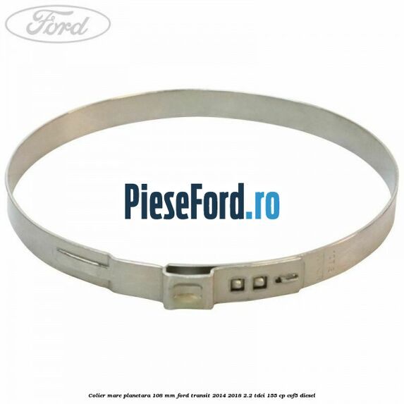 Colier mare planetara 108 mm Ford Transit 2014-2018 2.2 TDCi 155 cp CVF5 diesel