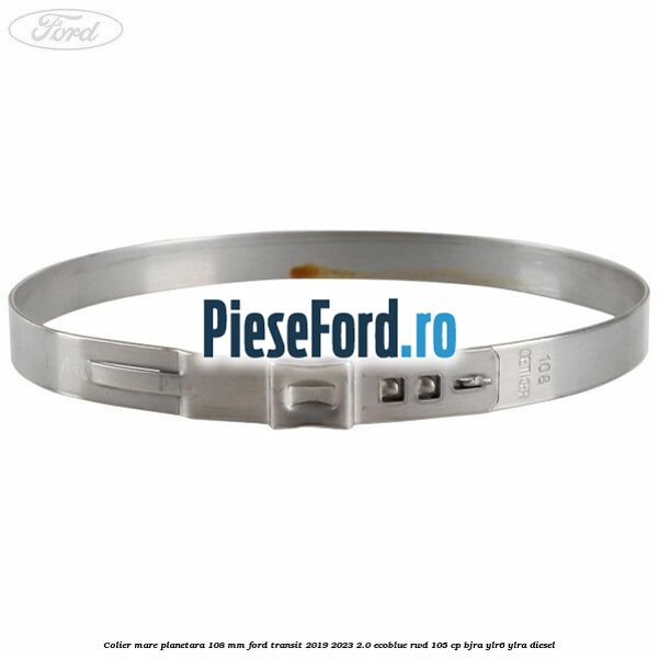 Colier mare planetara 108 mm Ford Transit 2019-2023 2.0 EcoBlue RWD 105 cp Colier mare planetara 108 mm Ford Transit 2019-2023 2.0 EcoBlue RWD 105 cp BJRA, YLR6, YLRA diesel