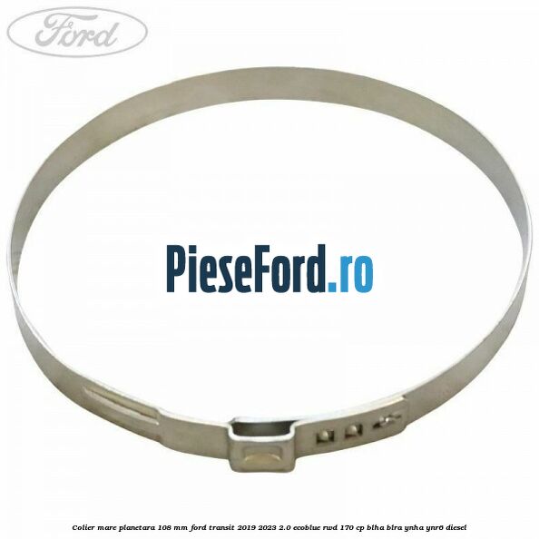 Colier mare planetara 108 mm Ford Transit 2019-2023 2.0 EcoBlue RWD 170 cp BLHA, BLRA, YNHA, YNR6 diesel