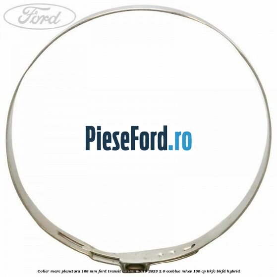 Colier mare planetara 108 mm Ford Transit Custom 2019-2023 2.0 EcoBlue mHEV 130 cp BKFC, BKFD Hybrid