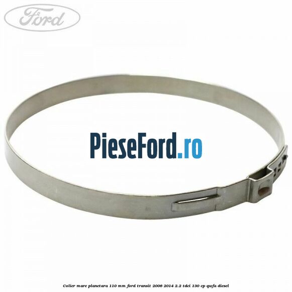 Colier mare planetara 110 mm Ford Transit 2006-2014 2.2 TDCi 130 cp QWFA diesel