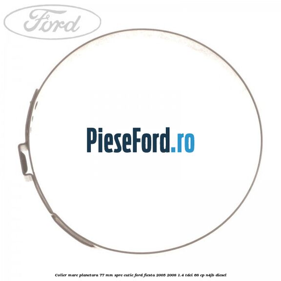 Colier mare planetara 77 mm spre cutie Ford Fiesta 2005-2008 1.4 TDCi 68 cp N4JB diesel