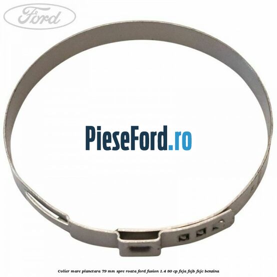 Colier mare planetara 79 mm spre roata Ford Fusion 1.4 80 cp