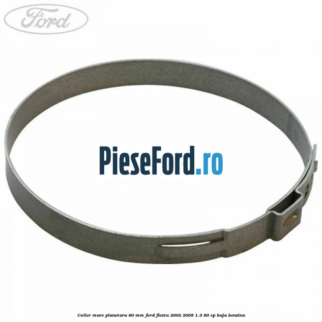 Colier mare planetara 80 mm Ford Fiesta 2002-2005 1.3 60 cp BAJA benzina