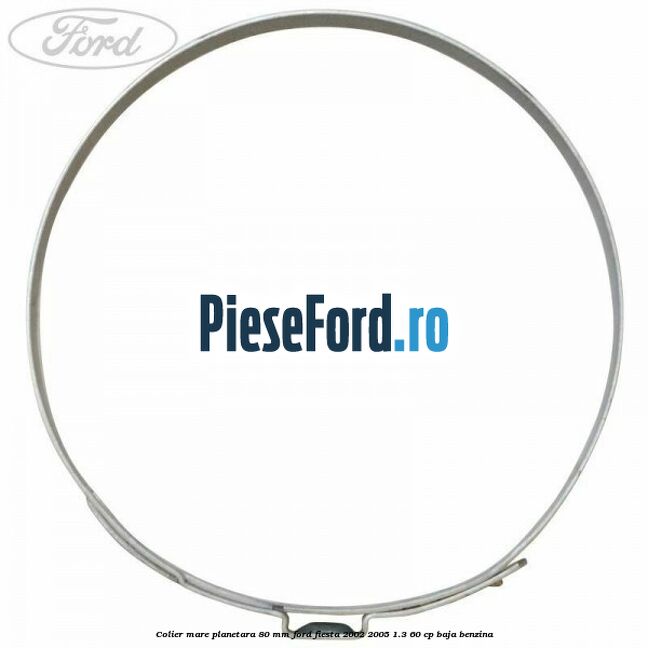 Colier mare planetara 80 mm Ford Fiesta 2002-2005 1.3 60 cp BAJA benzina