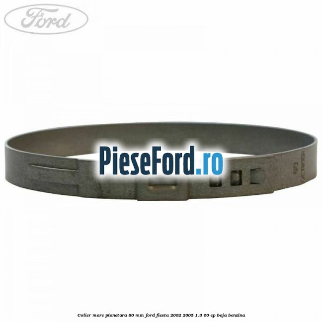 Colier mare planetara 80 mm Ford Fiesta 2002-2005 1.3 60 cp BAJA benzina