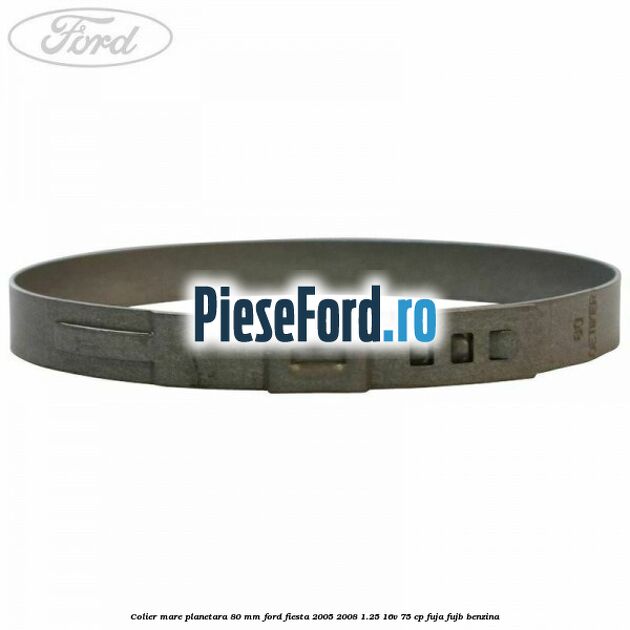 Colier mare planetara 80 mm Ford Fiesta 2005-2008 1.25 16V 75 cp FUJA, FUJB benzina
