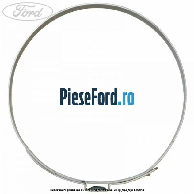 Colier mare planetara 80 mm Ford Fusion 1.25 75 cp FUJA, FUJB benzina