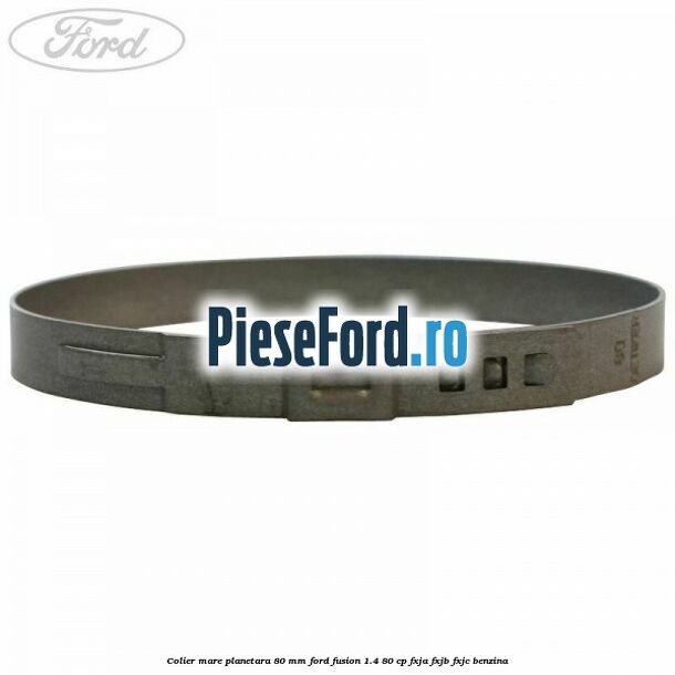Colier mare planetara 80 mm Ford Fusion 1.4 80 cp Colier mare planetara 80 mm Ford Fusion 1.4 80 cp FXJA, FXJB, FXJC benzina