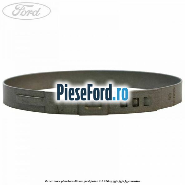 Colier mare planetara 80 mm Ford Fusion 1.6 100 cp Colier mare planetara 80 mm Ford Fusion 1.6 100 cp FYJA, FYJB, FYJC benzina