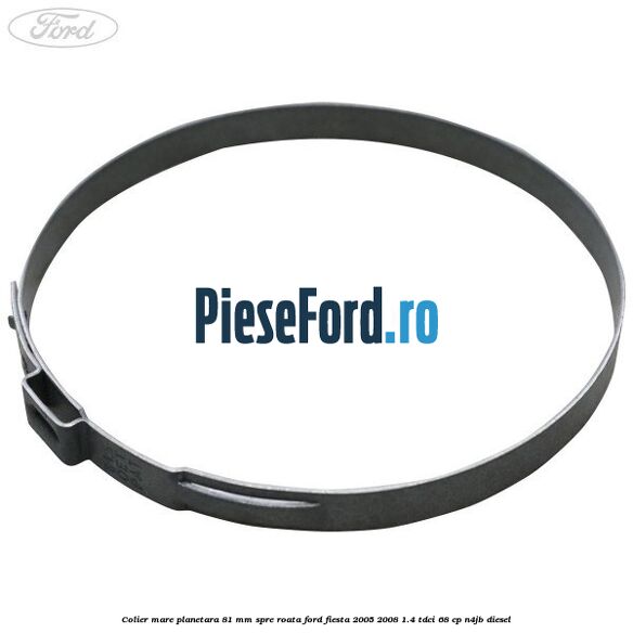 Colier mare planetara 81 mm spre roata Ford Fiesta 2005-2008 1.4 TDCi 68 cp Colier mare planetara 81 mm spre roata Ford Fiesta 2005-2008 1.4 TDCi 68 cp N4JB diesel