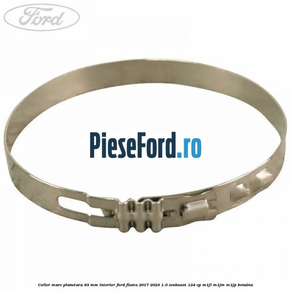 Colier mare planetara 83 mm interior Ford Fiesta 2017-2023 1.0 EcoBoost 124 cp Colier mare planetara 83 mm interior Ford Fiesta 2017-2023 1.0 EcoBoost 124 cp M1JL, M1JM, M1JP benzina