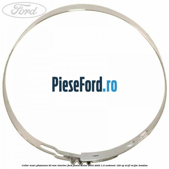 Colier mare planetara 83 mm interior Ford Fiesta Active 2018-2023 1.0 EcoBoost 125 cp Colier mare planetara 83 mm interior Ford Fiesta Active 2018-2023 1.0 EcoBoost 125 cp M1JL, M1JM benzina