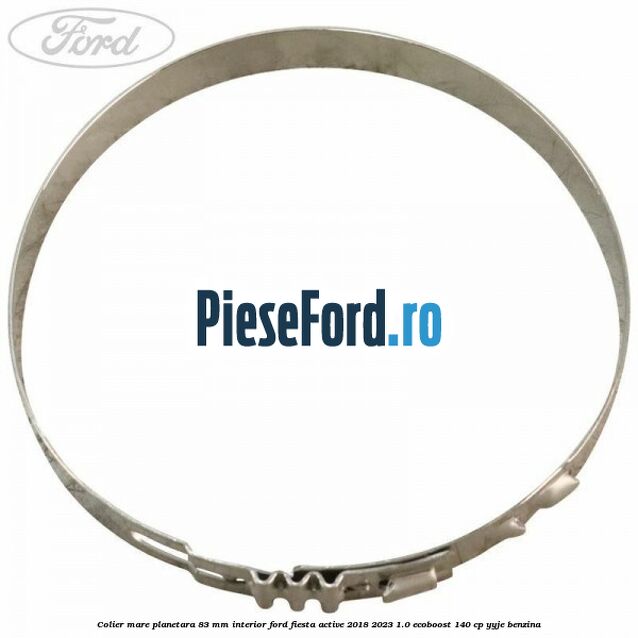 Colier mare planetara 83 mm interior Ford Fiesta Active 2018-2023 1.0 EcoBoost 140 cp YYJE benzina