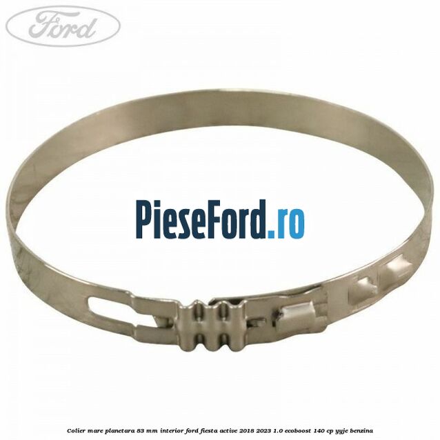 Colier mare planetara 83 mm interior Ford Fiesta Active 2018-2023 1.0 EcoBoost 140 cp YYJE benzina