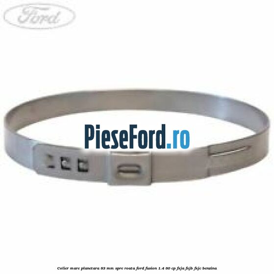Colier mare planetara 83 mm spre roata Ford Fusion 1.4 80 cp Colier mare planetara 83 mm spre roata Ford Fusion 1.4 80 cp FXJA, FXJB, FXJC benzina