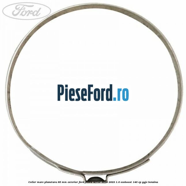 Colier mare planetara 85 mm exterior Ford Fiesta Active 2018-2023 1.0 EcoBoost 140 cp Colier mare planetara 85 mm exterior Ford Fiesta Active 2018-2023 1.0 EcoBoost 140 cp YYJE benzina