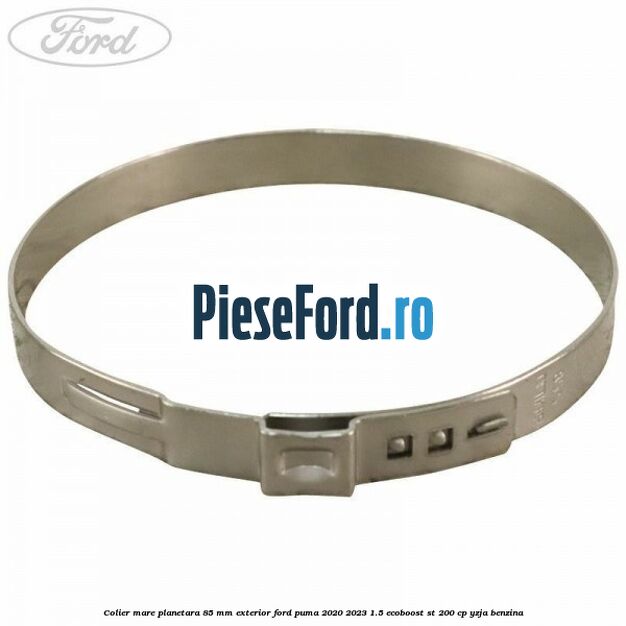 Colier mare planetara 85 mm exterior Ford Puma 2020-2023 1.5 EcoBoost ST 200 cp YZJA benzina