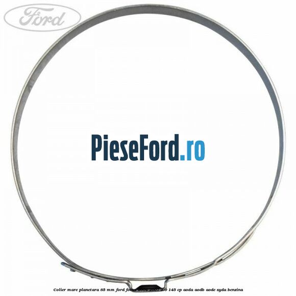 Colier mare planetara 85 mm Ford Focus 2004-2007 2.0 145 cp AODA, AODB, AODE, SYDA benzina
