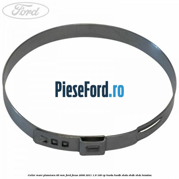 Colier mare planetara 85 mm Ford Focus 2008-2011 1.6 100 cp HWDA, HWDB, SHDA, SHDB, SHDC benzina
