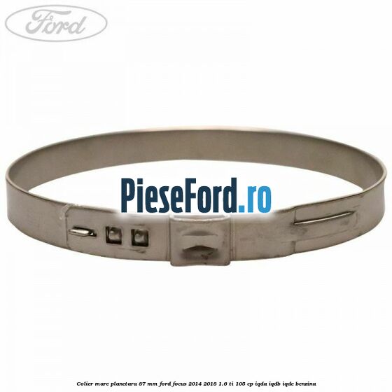 Colier mare planetara 87 mm Ford Focus 2014-2018 1.6 Ti 105 cp