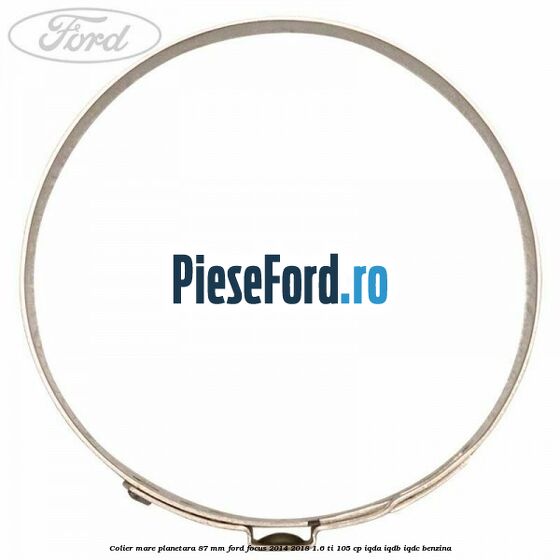 Colier mare planetara 87 mm Ford Focus 2014-2018 1.6 Ti 105 cp IQDA, IQDB, IQDC benzina