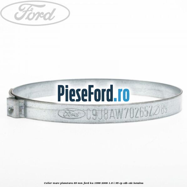 Colier mare planetara 89 mm Ford Ka 1996-2008 1.6 i 95 cp CDB, CDC benzina