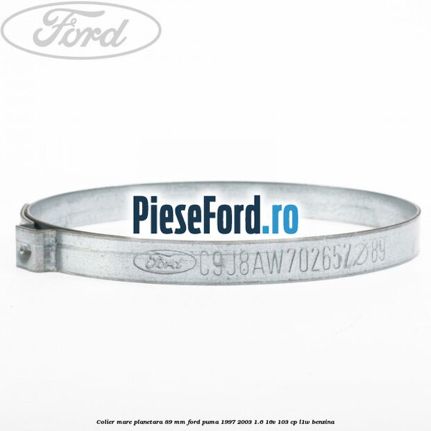 Colier mare planetara 89 mm Ford Puma 1997-2003 1.6 16V 103 cp Colier mare planetara 89 mm Ford Puma 1997-2003 1.6 16V 103 cp L1W benzina