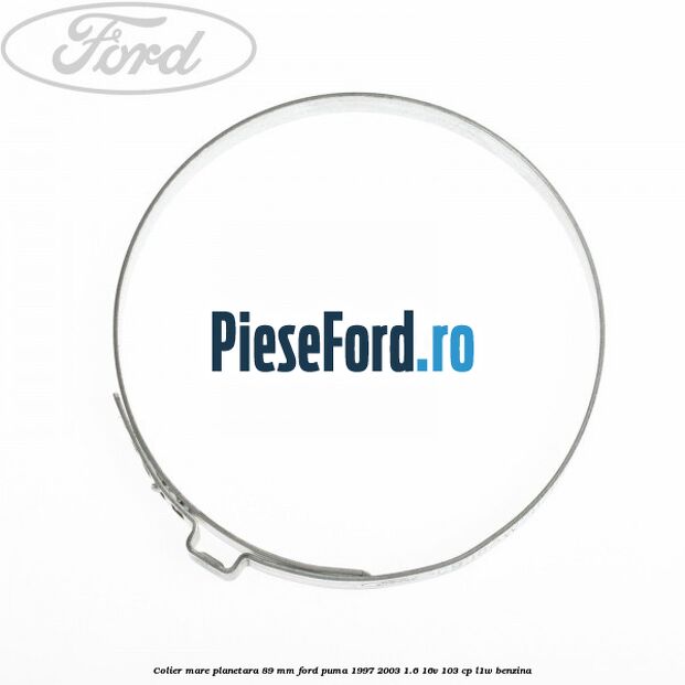 Colier mare planetara 89 mm Ford Puma 1997-2003 1.6 16V 103 cp Colier mare planetara 89 mm Ford Puma 1997-2003 1.6 16V 103 cp L1W benzina