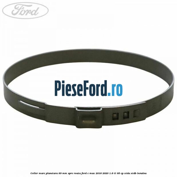 Colier mare planetara 89 mm spre roata Ford C-Max 2016-2020 1.6 Ti 85 cp XTDA, XTDB benzina