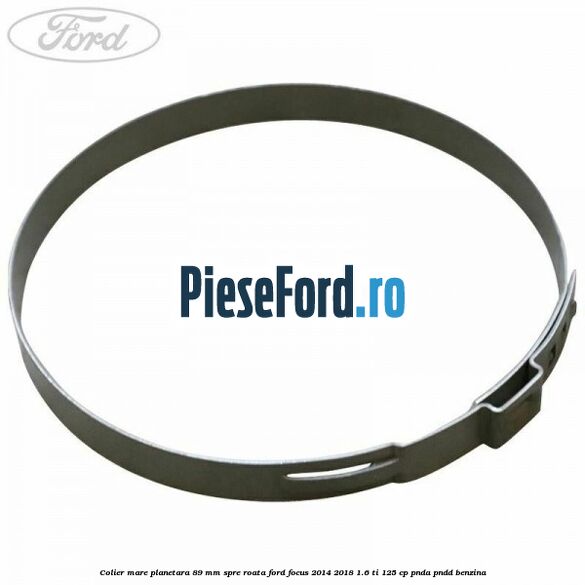 Colier mare planetara 89 mm spre roata Ford Focus 2014-2018 1.6 Ti 125 cp PNDA, PNDD benzina