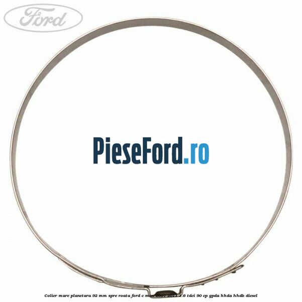 Colier mare planetara 92 mm spre roata Ford C-Max 2007-2011 1.6 TDCi 90 cp Colier mare planetara 92 mm spre roata Ford C-Max 2007-2011 1.6 TDCi 90 cp GPDA, HHDA, HHDB diesel