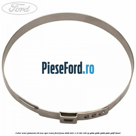 Colier mare planetara 92 mm spre roata Ford Focus 2008-2011 1.6 TDCi 109 cp G8DA, G8DB, G8DD, G8DE, G8DF diesel