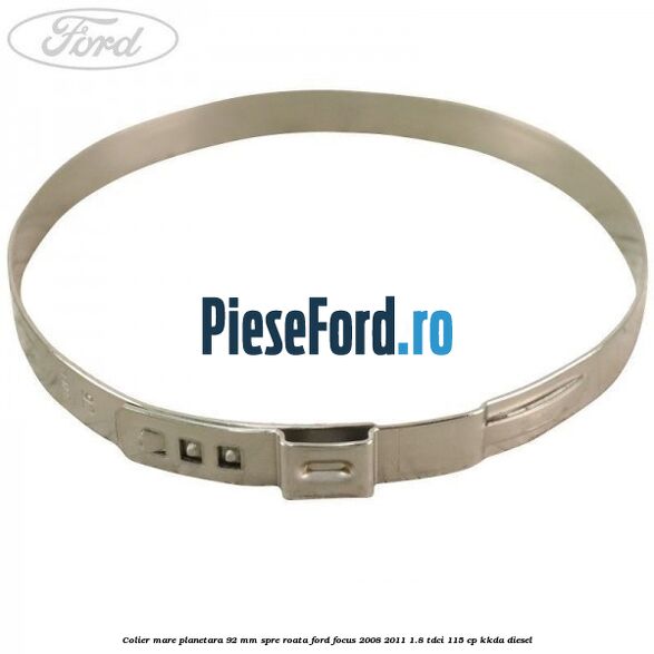 Colier mare planetara 92 mm spre roata Ford Focus 2008-2011 1.8 TDCi 115 cp KKDA diesel
