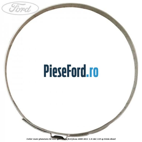Colier mare planetara 92 mm spre roata Ford Focus 2008-2011 1.8 TDCi 115 cp KKDA diesel