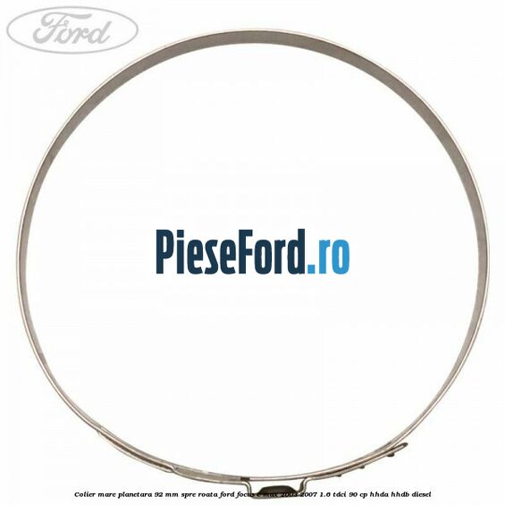 Colier mare planetara 92 mm spre roata Ford Focus C-Max 2003-2007 1.6 TDCi 90 cp Colier mare planetara 92 mm spre roata Ford Focus C-Max 2003-2007 1.6 TDCi 90 cp HHDA, HHDB diesel