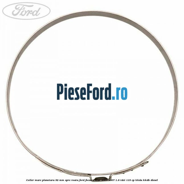 Colier mare planetara 92 mm spre roata Ford Focus C-Max 2003-2007 1.8 TDCi 115 cp Colier mare planetara 92 mm spre roata Ford Focus C-Max 2003-2007 1.8 TDCi 115 cp KKDA, KKDB diesel