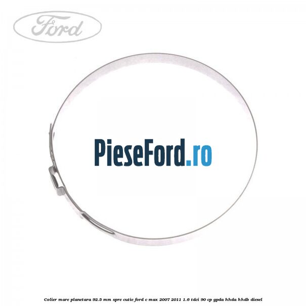 Colier mare planetara 92.5 mm spre cutie Ford C-Max 2007-2011 1.6 TDCi 90 cp GPDA, HHDA, HHDB diesel