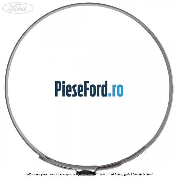 Colier mare planetara 92.5 mm spre cutie Ford C-Max 2007-2011 1.6 TDCi 90 cp GPDA, HHDA, HHDB diesel