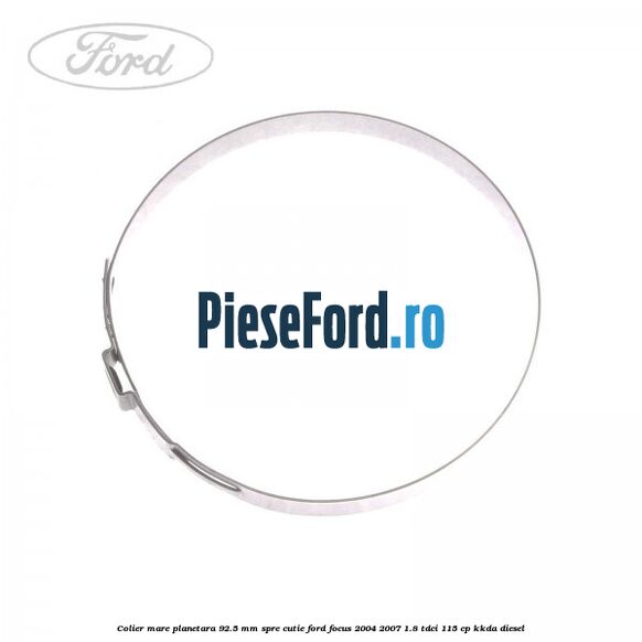 Colier mare planetara 92.5 mm spre cutie Ford Focus 2004-2007 1.8 TDCi 115 cp KKDA diesel