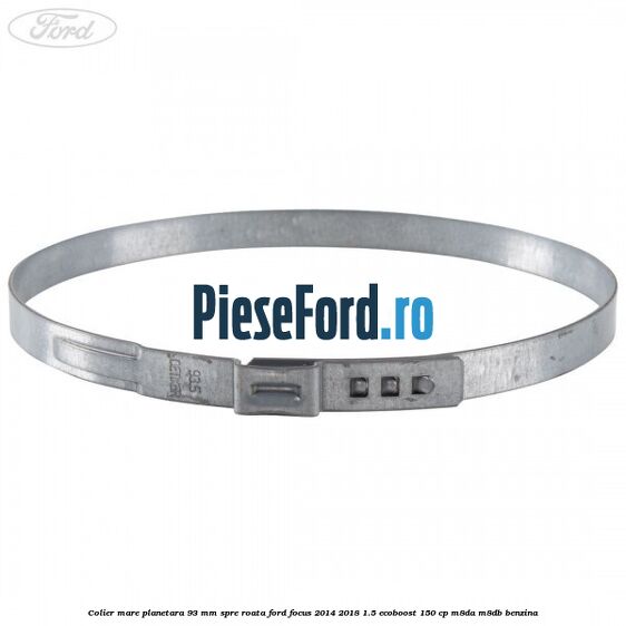 Colier mare planetara 93 mm spre roata Ford Focus 2014-2018 1.5 EcoBoost 150 cp M8DA, M8DB benzina