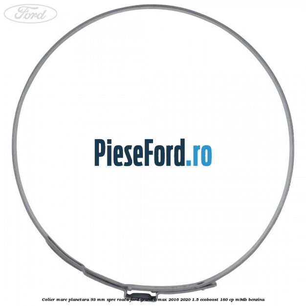 Colier mare planetara 93 mm spre roata Ford Grand C-Max 2016-2020 1.5 EcoBoost 180 cp M9DB benzina