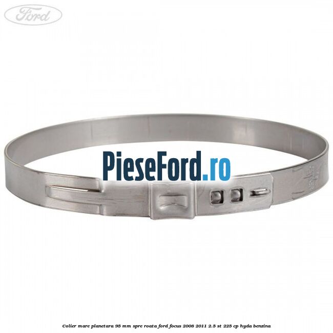 Colier mare planetara 95 mm spre roata Ford Focus 2008-2011 2.5 ST 225 cp HYDA benzina