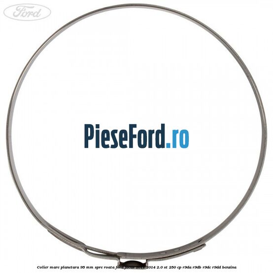 Colier mare planetara 95 mm spre roata Ford Focus 2011-2014 2.0 ST 250 cp R9DA, R9DB, R9DC, R9DD benzina
